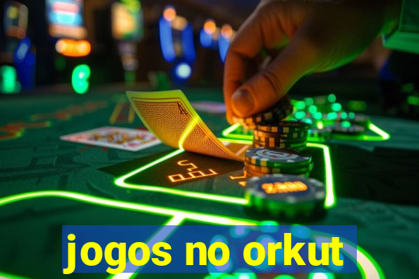 jogos no orkut