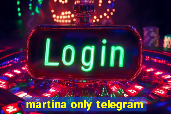 martina only telegram