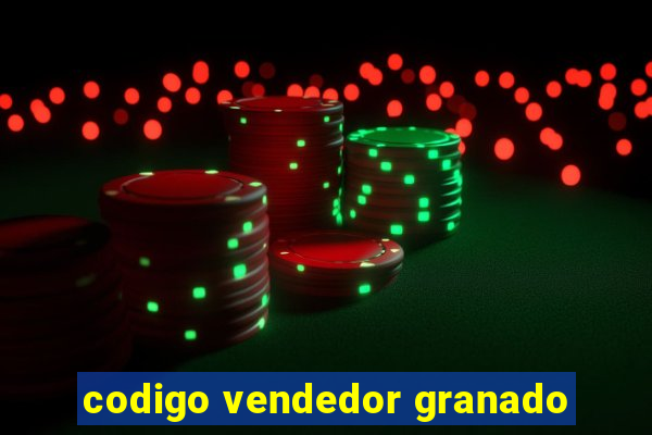 codigo vendedor granado