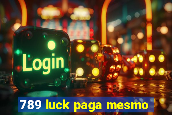 789 luck paga mesmo