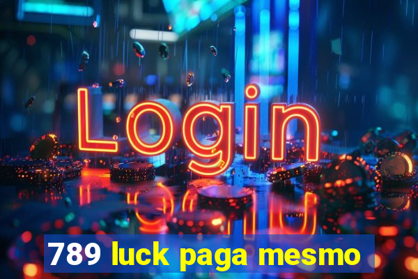 789 luck paga mesmo