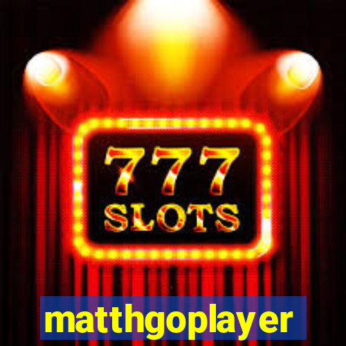 matthgoplayer