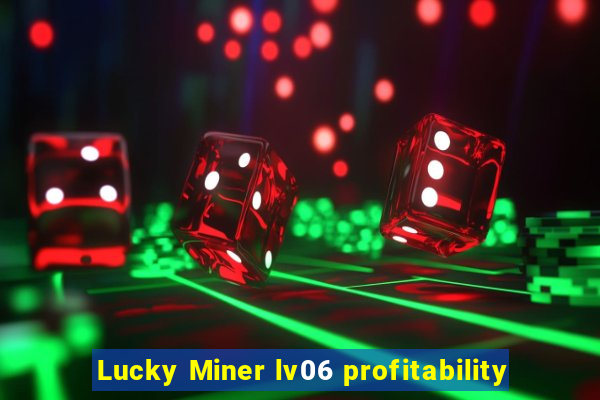 Lucky Miner lv06 profitability