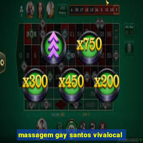 massagem gay santos vivalocal