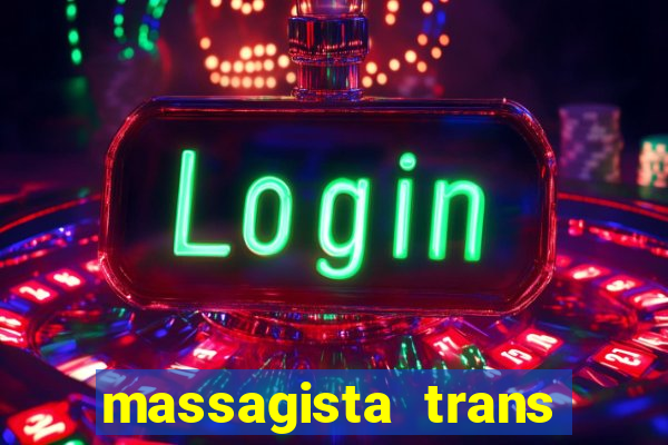 massagista trans s?o paulo