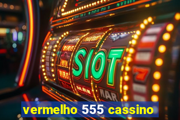 vermelho 555 cassino