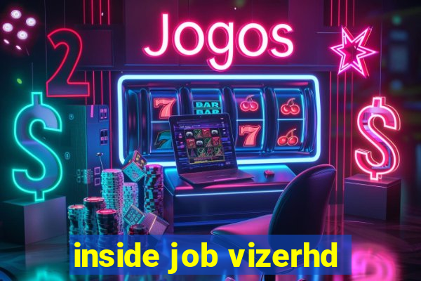 inside job vizerhd