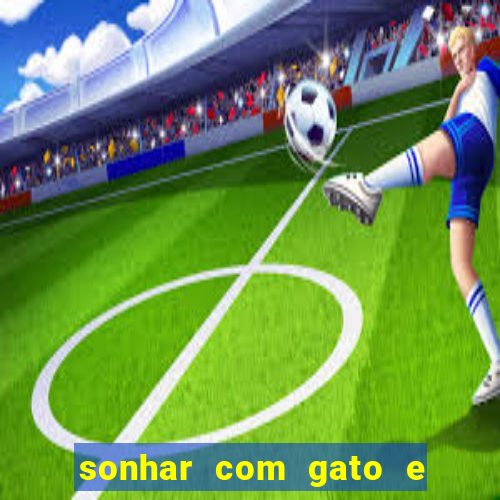 sonhar com gato e cachorro juntos jogo do bicho