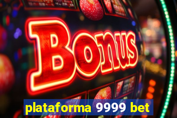 plataforma 9999 bet