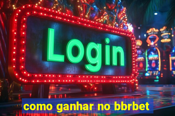 como ganhar no bbrbet