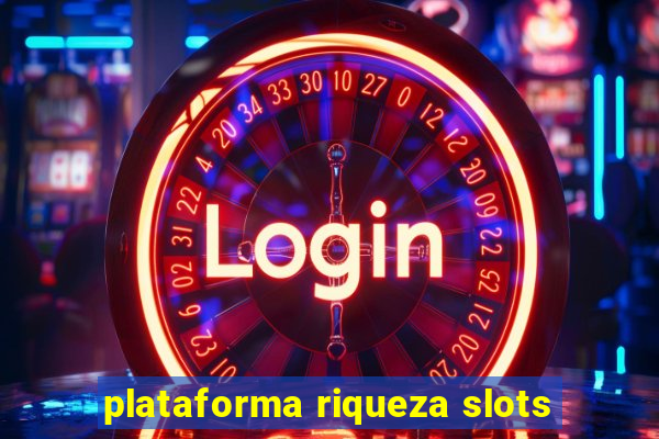 plataforma riqueza slots