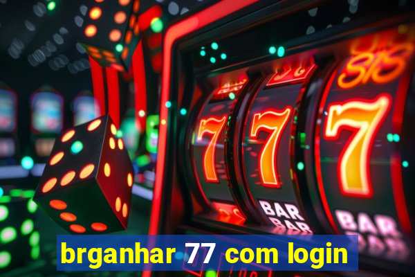 brganhar 77 com login