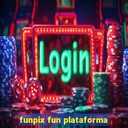 funpix fun plataforma