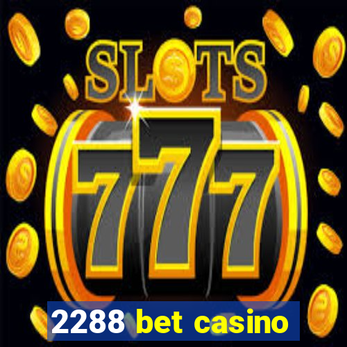 2288 bet casino