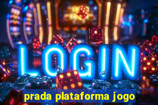 prada plataforma jogo