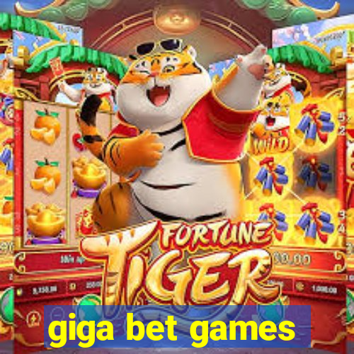 giga bet games