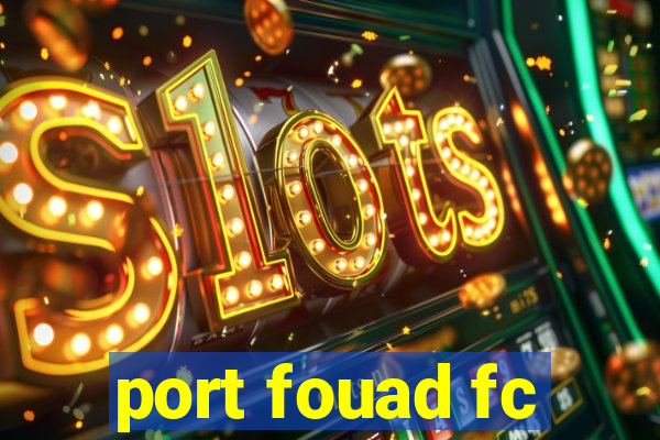 port fouad fc