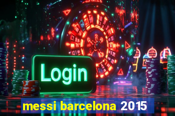 messi barcelona 2015