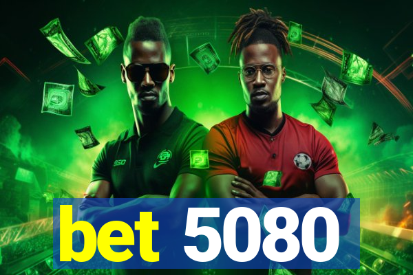 bet 5080