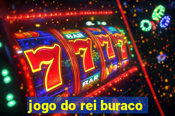 jogo do rei buraco