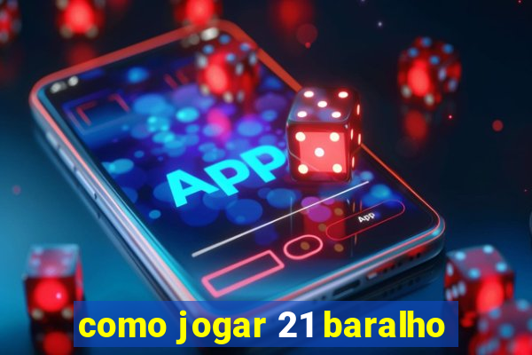 como jogar 21 baralho