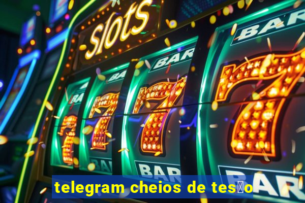 telegram cheios de tes茫o