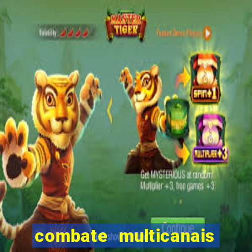 combate multicanais ao vivo