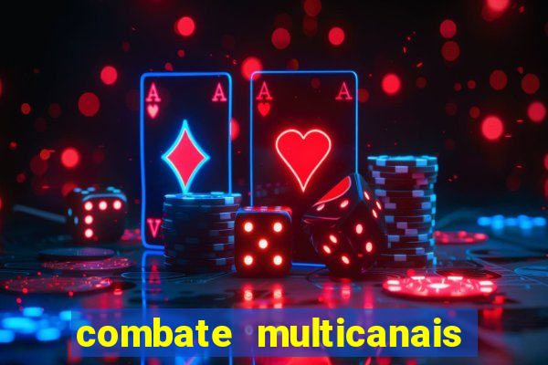 combate multicanais ao vivo