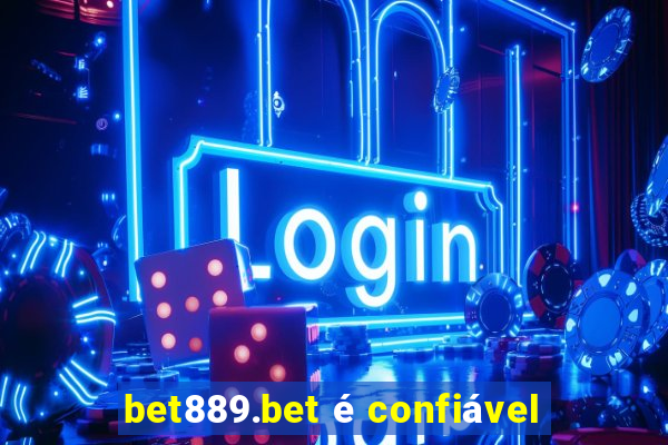 bet889.bet é confiável