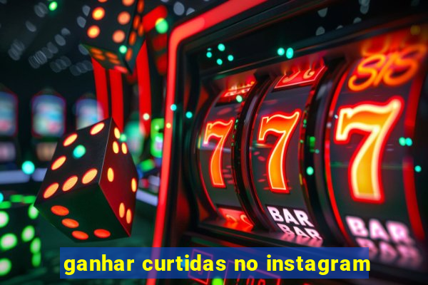 ganhar curtidas no instagram