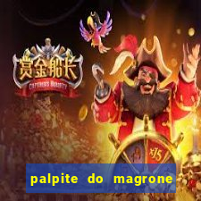 palpite do magrone para federal