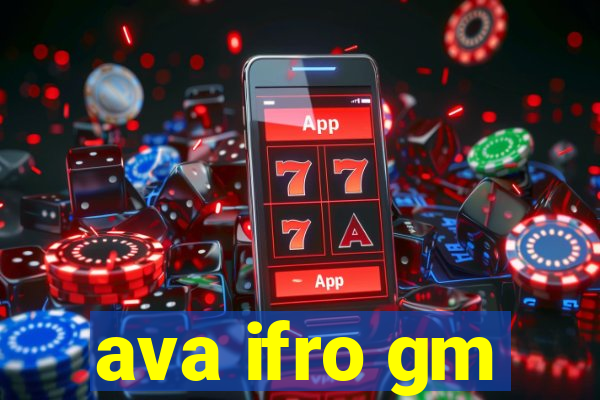 ava ifro gm