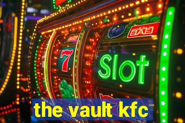 the vault kfc