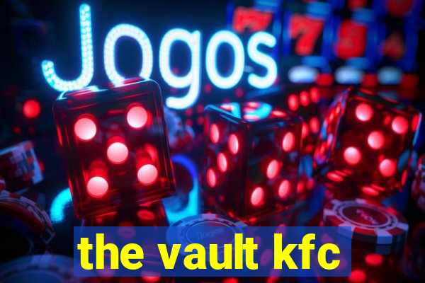 the vault kfc