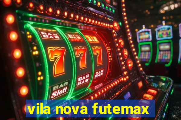 vila nova futemax