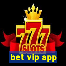 bet vip app