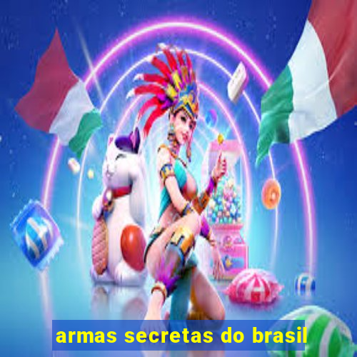 armas secretas do brasil