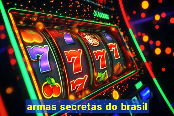 armas secretas do brasil