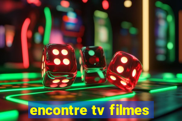 encontre tv filmes