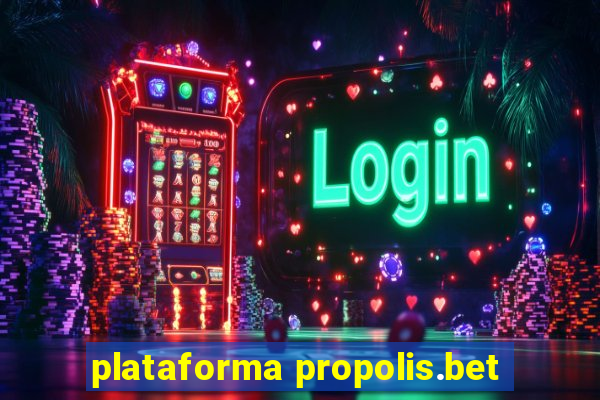 plataforma propolis.bet