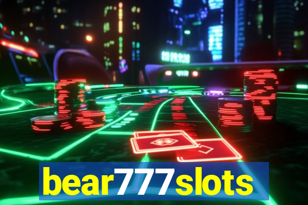 bear777slots