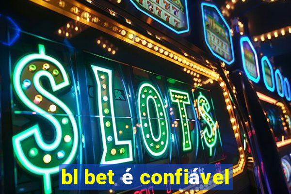 bl bet é confiável