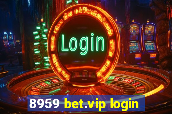 8959 bet.vip login