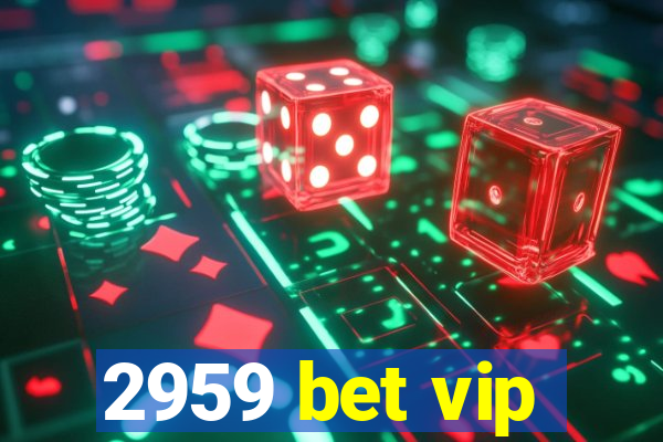 2959 bet vip