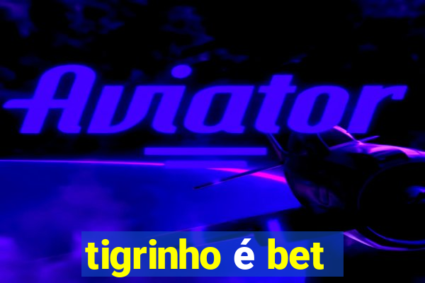 tigrinho é bet