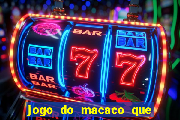 jogo do macaco que ganha dinheiro