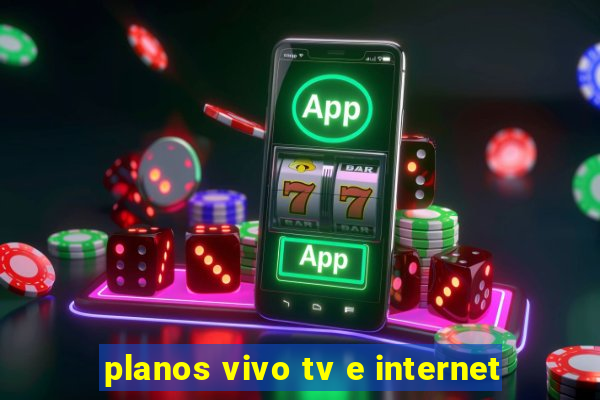 planos vivo tv e internet