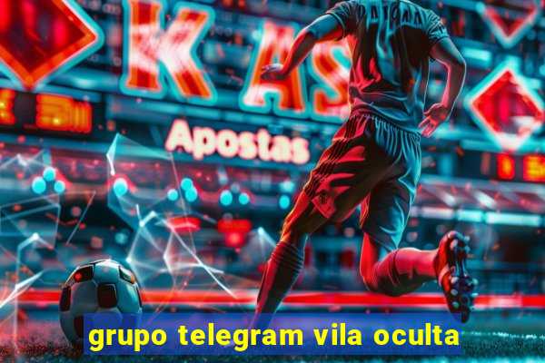 grupo telegram vila oculta