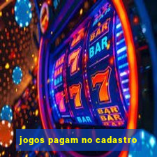 jogos pagam no cadastro