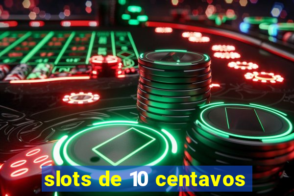 slots de 10 centavos